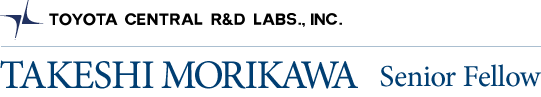 TOYOTA CENTRAL R&D LABS., INC. MORIKAWA Senior Fellow Laboratory