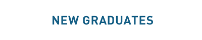 NEW GRADUATES